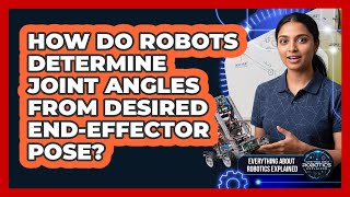 How Do Robots Determine Joint Angles From Desired End-Effector Pose?