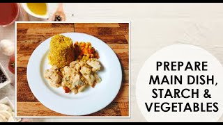 Prepare Main Dish, Starch \u0026 Vegetables (Creamy Chicken, Fried Rice and mixed vegetables)