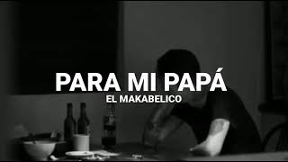 Para Mi Papá-El Makabelico-Comando Exclusivo-[ESTRENO 2022]#comandoexclusivo  #makabelico
