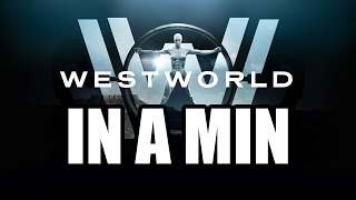 Westworld IN A MINUTE Trailer