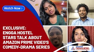 Exclusive: Engga Hostel stars talk about Amazon Prime Video's comedy-drama series | Asianet Newsable