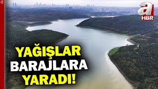 İstanbul'da Yağışlar Barajlara Yaradı... İşte İstanbul Baraj Doluluk Oranı! | A Haber