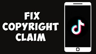 How To Fix Copyright Claim On TikTok (Updated)