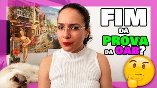 A PROVA da OAB vai ACABAR?