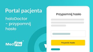 Portal Pacjenta haloDoctor, przypomnij hasło — program do gabinetu: medfile.pl