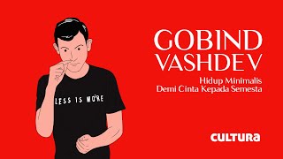 Gobind Vashdev, Hidup Minimalis Demi Cinta Kepada Semesta | Cultura