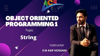 String | Object Oriented Programming 1 | S M Asif Hossain | AIUB COURSE SOLUTION - ACS