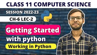 Working with Python| Chapter 6 Getting Started with Python| Class 11 Python|