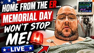 🇺🇸 HOME FROM THE ER… Memorial Day WON’T STOP ME 💀🔥