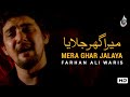 Farhan Ali Waris | Mera Ghar Jalaya | Punjabi Noha | 2011