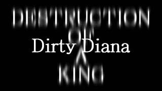 Destruction Of A King - Dirty Diana