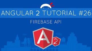 Angular 2 Tutorial #26 - Firebase API