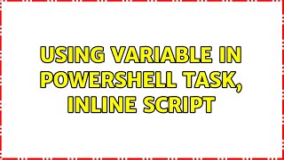 Using variable in Powershell task, inline script