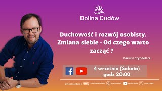 Duchowość i rozwój osobisty. Zmiana siebie - Od czego warto zacząć ?  - Dolina Cudów