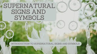 Supernatural Signs and Symbols