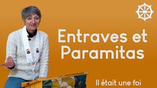 C'est quoi les Entraves et les Paramitas ?