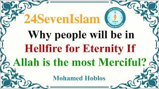 Why people will be in hellfire for eternity If Allah is the most Merciful? | Mohamed Hoblos