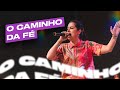 O CAMINHO DA FÉ | Camila Barros