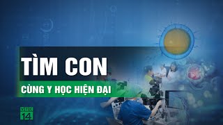 Tìm con cùng y học hiện đại | VTC14