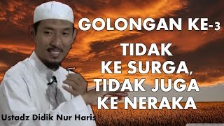 Golongan Ketiga Ashabul A'raf (QS:7 Ayat 46-49) oleh Ustadz Dr. Didik Nur Haris