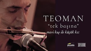 Teoman - Mavi Kuş İle Küçük Kız (Live) | Tek Başına