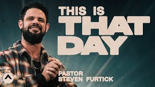 This Is That Day | Pastor Steven Furtick | Elevation Church