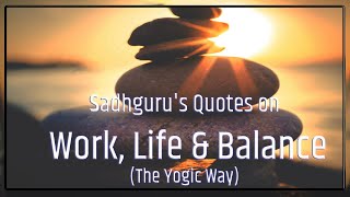Sadhguru's Quotes on Work, Life & Balance