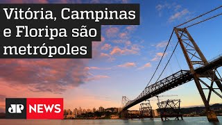 Brasil passa a contar com três novas metrópoles: Vítória, Florianópolis e Campinas