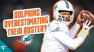Are the Miami Dolphins Overestimating Their Roster?