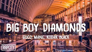 Gucci Mane - Big Boy Diamonds ft. Kodak Black (Lyrics)