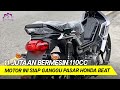 KEREEN ‼  CUMA 11 JUTAAN BERMESIN 110CC MOTOR INI SIAP GANGGU PASAR HONDA BEAT