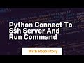 python connect to ssh server and run command