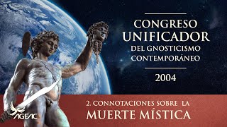 2 - Connotaciones Sobre la Muerte Mística // Congreso Internacional de AGEAC 2004