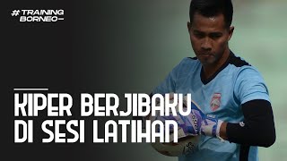 Kiper Borneo FC Berjibaku di Sesi Latihan!