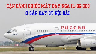 Cận cảnh chiếc IL-96-300 do Nga sản xuất ở cự li gần.