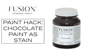 DIY Paint Hack: Using Our Chocolate Paint as a Stain | Fusion™ Mineral Paint