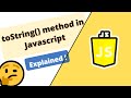 toString() method in Javascript explained with all scenarios