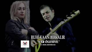 Ruhi Kaan Birkalır-Yar Ölesiye Sevdim