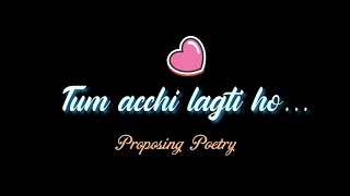 Tum achi lagti ho❤️ - Proposing Poetry | Proposing lines for crush / Love | Send this to her 😉