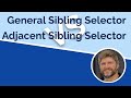 CSS Sibling Selectors - General vs Adjacent