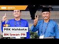 PRK Mahkota: Pertandingan 1 lawan 1, BN lawan PN