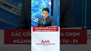 CÁC CÔNG CỤ ĐỂ LỰA CHỌN NGÀNH TRONG ĐẦU TƯ - P1#afa #cgba #myportfolio