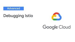 Debugging Istio: How to Fix a Broken Service Mesh (Cloud Next '19)