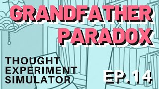 Thought Experiment Simulator: คุณปู่ครับ ผมมาแล้วววว (Grandfather Paradox) - Stage 14