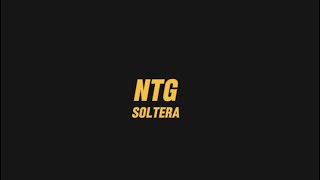 NTG - Soltera ( Letras) 🟡