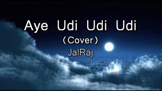 Aye Udi Udi Udi - (Cover) | Saathiya | Adnan Sami | JalRaj