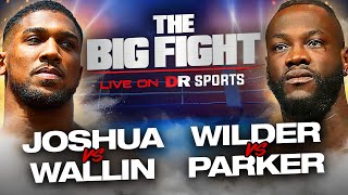 LIVE! Anthony Joshua vs Otto Wallin | Deontay Wilder vs Joseph Parker | The Big Fight