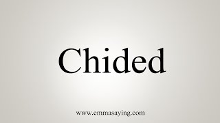 How To Say Chided