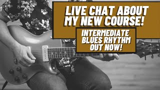 New Course Announcement - Intermediate Blues Rhythm discussion!