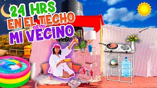 ☀️ 24 HORAS en EL TECHO DE MI VECINO🌈 ¿ME DESCUBRIERON? | CONNY MERLIN